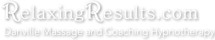 RelaxingResults.com | Danville Massage and Coaching Hypnotherapy
